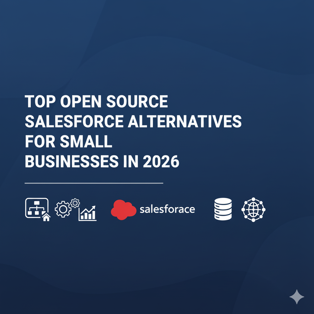 Top Open Source Salesforce Alternatives for Small Businesses in 2026